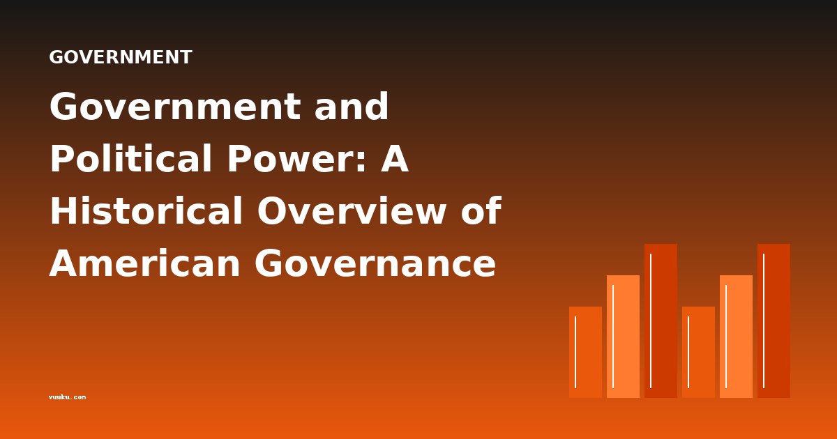 Government and Political Power: A Historical Overview of American Governance Literature