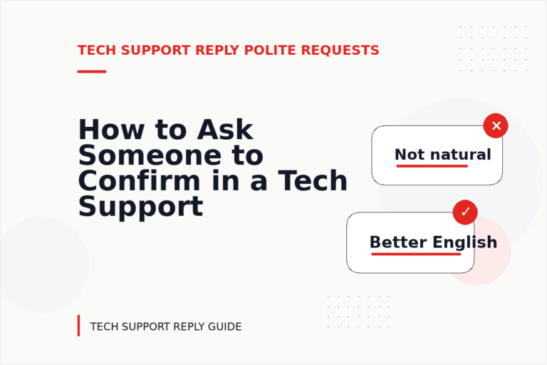 How to Ask Someone to Confirm in a Tech Support Reply