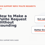 How to Make a Polite Request Without Sounding Demanding in Tech Support Reply English