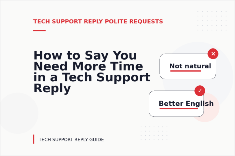How to Say You Need More Time in a Tech Support Reply How to Say You Need More Time in a Tech Support Reply