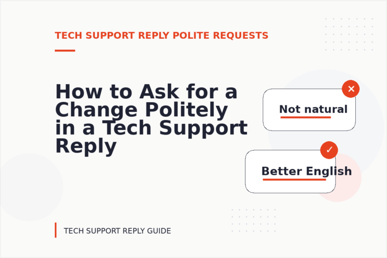 How to Ask for a Change Politely in a Tech Support Reply How to Ask for a Change Politely in a Tech Support Reply