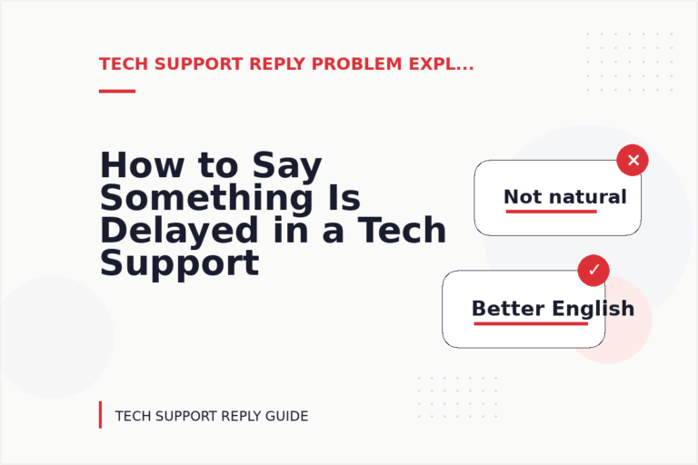 How to Say Something Is Delayed in a Tech Support Reply How to Say Something Is Delayed in a Tech Support Reply