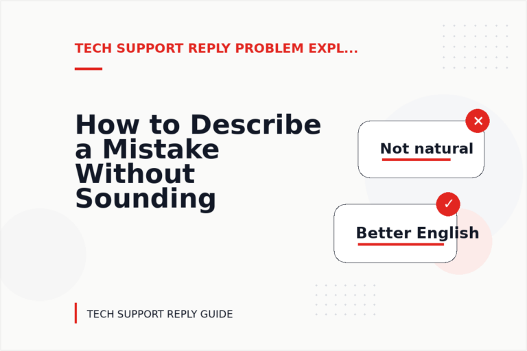 How to Describe a Mistake Without Sounding Rude in Tech Support Reply English