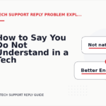 How to Say You Do Not Understand in a Tech Support Reply