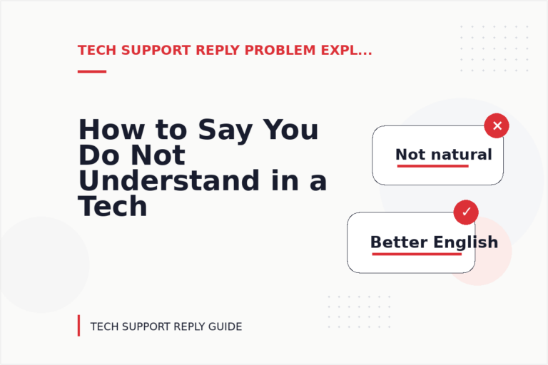 How to Say You Do Not Understand in a Tech Support Reply How to Say You Do Not Understand in a Tech Support Reply