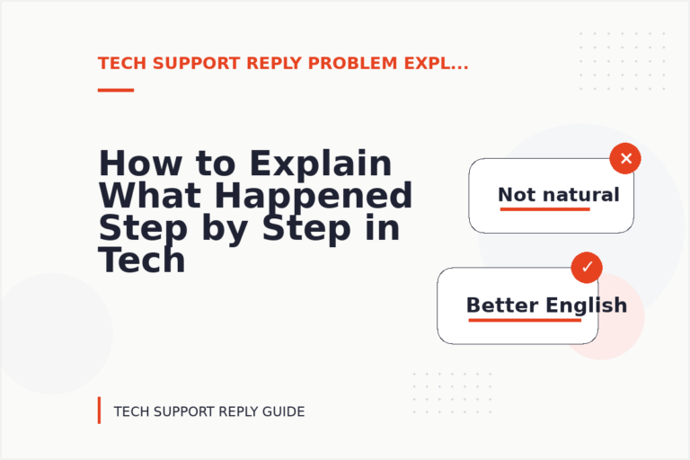 How to Explain What Happened Step by Step in Tech Support Reply English How to Explain What Happened Step by Step in Tech Support Reply English
