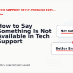 How to Say Something Is Not Available in Tech Support Reply English
