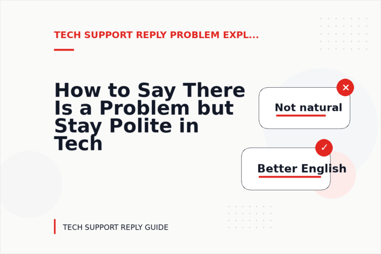 How to Say There Is a Problem but Stay Polite in Tech Support Reply English How to Say There Is a Problem but Stay Polite in Tech Support Reply English