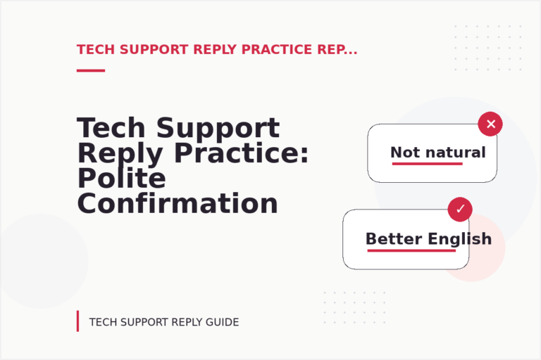 Tech Support Reply Practice: Polite Confirmation Examples