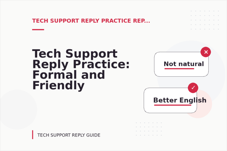Tech Support Reply Practice: Formal and Friendly Versions Tech Support Reply Practice: Formal and Friendly Versions